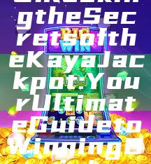 Unlocking the Secrets of the Kaya Jackpot: Your Ultimate Guide to Winning Big!