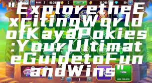 "Explore the Exciting World of Kaya Pokies: Your Ultimate Guide to Fun and Wins"