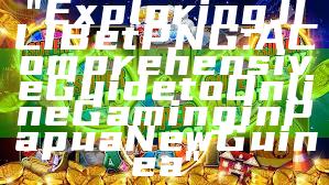"Exploring JILI Bet PNG: A Comprehensive Guide to Online Gaming in Papua New Guinea"