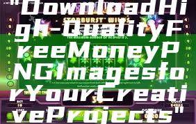 "Download High-Quality Free Money PNG Images for Your Creative Projects"